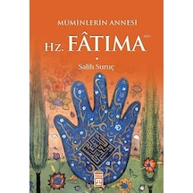 Müminlerin Annesi Hz. Fatıma  - Salih Suruç  - Timaş Yayınları