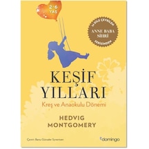 Keşif Yılları - Kreş ve Anaokulu Dönemi 2-6 Yaş - Hedvig Montgomery - Domingo Yayınevi