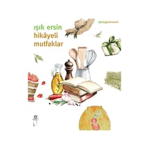 Hikayeli Mutfaklar - Işık Ersin - Oğlak Yayıncılık