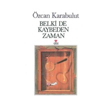 Belki de Kaybeden Zaman - Özcan Karabulut - Can Yayınları