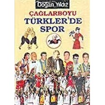 Çağlarboyu Türkler'de Spor / Doğan Yıldız