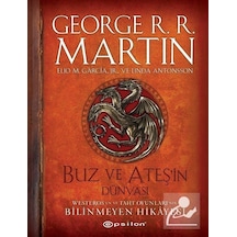 Buz ve Ateşin Dünyası - Westeros'un ve Taht Oyunları'nın Bilinmeyen Hikayesi - George R. R. Martin - Epsilon Yayınevi
