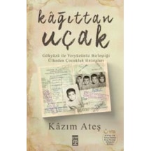 Kağıttan Uçak-Gökyüzü ile Yeryüzünün Birleştiği Ülkeden Çocukluk Hatıraları - Kazım Ateş - Timaş Yayınları
