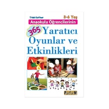 Anaokulu Öğrencilerinin 365 Yaratıcı Oyunlar ve Etkinlikleri - Trish Kuffner - Platform Yayınları