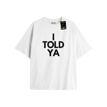 Flood Of Style I Told Ya Tshırt Oversıze Baskılı Tee Beyaz