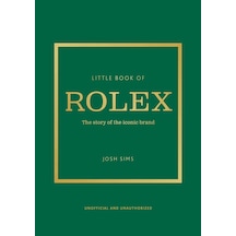 Little Book Of Rolex The Story Behind The Iconic Brand