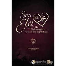 Son Elçi Hz. Muhammed (sav)  - O'nun Rehberliğinde Hayat  - Günay Bayburtlu Kesler  - Çıra Yayınları