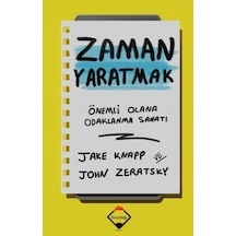 Zaman Yaratmak: Önemli Olana Odaklanma Sanatı - Jake Knapp - Buzdağı Yayınevi