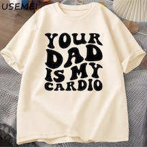 Flood Of Style Senin Baba Benim Kardiyo T Shirt Komik Sarcasm T-shirt Kadın Baba Trendy Tshirt Pamuk Kısa Ko Haki