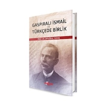 Gaspıralı Ismail Ve Türkçede Birlik / Prof. Dr. Ertuğrul Yaman 9786053422099