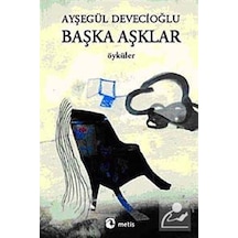 Başka Aşklar - Ayşegül Devecioğlu