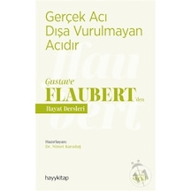 Gerçek Acı Dışa Vurulmayan Acıdır - Gustave Flaubertden Hayat Dersleri- Hayykitap