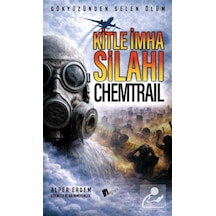 Kitle İmha Silahı : Chemtrail / Alper Erdem