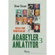 Risale -i Nur Hizmetkarları Ağabeyle  - Ömer Özcan  - Nesil Yayınları