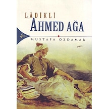 Ladikli Ahmed Ağa - Mustafa Özdamar - Kırk Kandil Yayınları