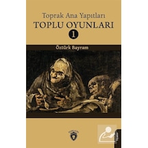 Toprak Ana Yapıtları - Toplu Oyunları 1 - Öztürk Bayram - Dorlion Yayınevi
