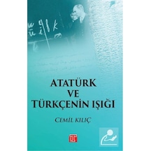 Atatürk ve Türkçenin Işığı - Cemil Kılıç - Toplumsal Kitap