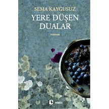 Yere Düşen Dualar - Sema Kaygusuz - Metis Yayınları