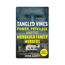 Tangled Vines: Power, Privilege And The Murdaugh Family Murders