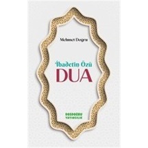 İbadetin Özü Dua / Mehmet Doğru