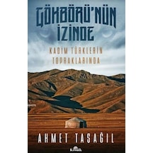 Gökbörü'nün İzinde; Kadim Türklerin Topraklarında