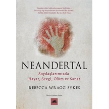 Neandertal: Soydaşlarımızda Hayat Sevgi Ölüm ve Sanat - Rebecca Wragg SykesKitap
