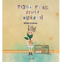 Tirtil Fe'nin Sessiz Hikayesi / Müjde Başkale