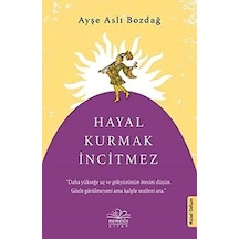 Hayal Kurmak İncitmez