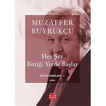 Her Şey Bittiği Yerde Başlar: Bütün Eserleri 1