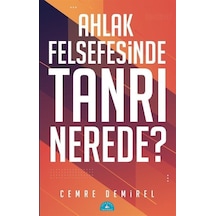 Ahlak Felsefesinde Tanrı Nerede? - Cemre Demirel - İstanbul Yayınevi