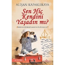 Sen Hiç Kendini Yaşadın mı? - Alişan Kapaklıkaya - Yediveren Yayınları