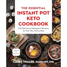 The Essential Instant Pot Keto Cookbook: 210 Delicious Ketogenic Recipes To Fuel You Every Day