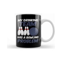Funny My Drinking Team Has A Bowling Problem Kupa Bardak Porselen Karışık