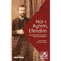 Nur-ı Aynım Efendim: Recaizade'nin Unutulmuş Mektupları / Reca...