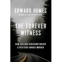 The Forever Witness: How Dna And Genealogy Solved A Cold Case Double Murder