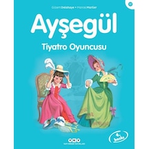 Ayşegül 17 - Tiyatro Oyuncusu - Gilbert Delahaye -  Marcel Marlier - Yapı Kredi Yayınları