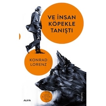 Ve İnsan Köpekle Tanıştı - Alfa Yayınları - Konrad Lorenz
