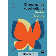 Keder Üzerine - Chimamanda Ngozi Adichie - Doğan Kitap