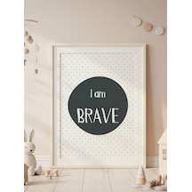 I Am Brave Dijital Baskı Poster Antrasit Çerçevesiz