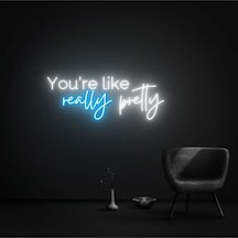 You're Like Really Pretty Yazılı Neon Tabela Turkuaz