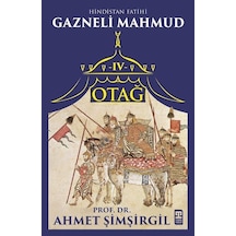 Otağ 4 - Hindistan Fatihi Gazneli Mahmud - Ahmet Şimşirgil - Timaş Yayınları