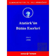 Atatürk'ün Bütün Eserleri-Cilt 8 / (1920) - Mustafa Kemal Atatürk - Kaynak Yayınları