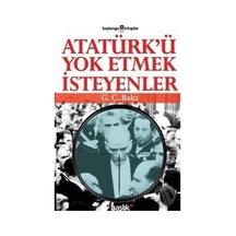 Atatürk'Ü Yok Etmek Isteyenler 169027956