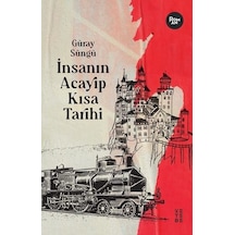 İnsanın Acayip Kısa Tarihi - Güray Süngü - Ketebe