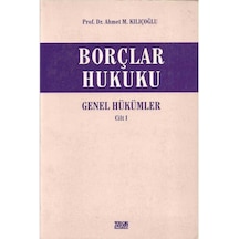 Borçlar Hukuku Genel Hükümler Cilt 1 Ahmet M.kılıçoğlu
