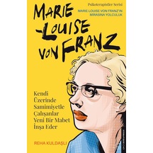 Kendi Üzerinde Samimiyetle Çalışanlar Yeni Bir Mabet İnşa Eder: Marie Louise Von Franz