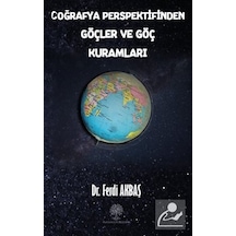 Coğrafya Perspektifinden Göçler Ve Göç Kuramları / Ferdi Akbaş 9786257121507