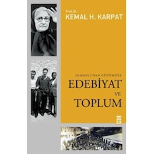 Osmanlı' dan Günümüze Edebiyat ve Toplum - Kemal H. Karpat - Timaş Yayınları
