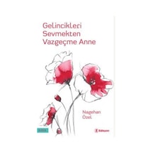 Gelincikleri Sevmekten Vazgeçme Anne / Nagehan Özel
