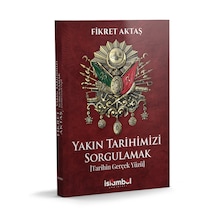 Yakın Tarihimizi Sorgulamak